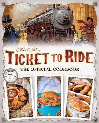 Ticket To Ride The Official Cookbook - Editors of Ulysses P - cover