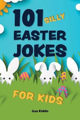 101 Silly Easter Day Jokes For Kids - Editors of Ulysses P - cover