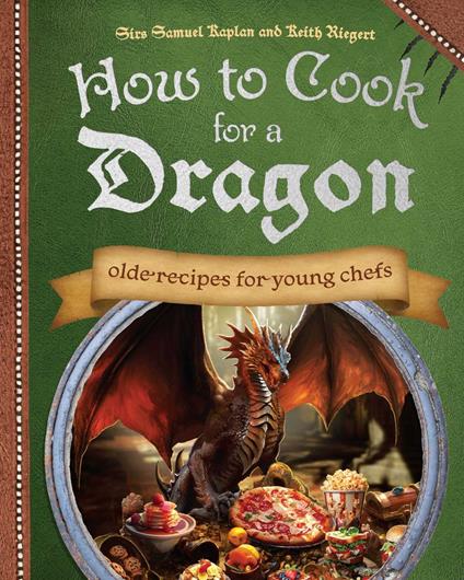 How to Cook for a Dragon - Samuel Kaplan,Keith Riegert - ebook