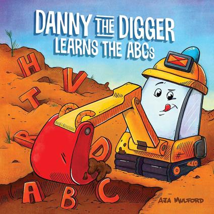 Danny the Digger Learns the ABCs - Aja Mulford - ebook
