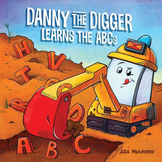 Danny the Digger Learns the ABCs - Aja Mulford - ebook