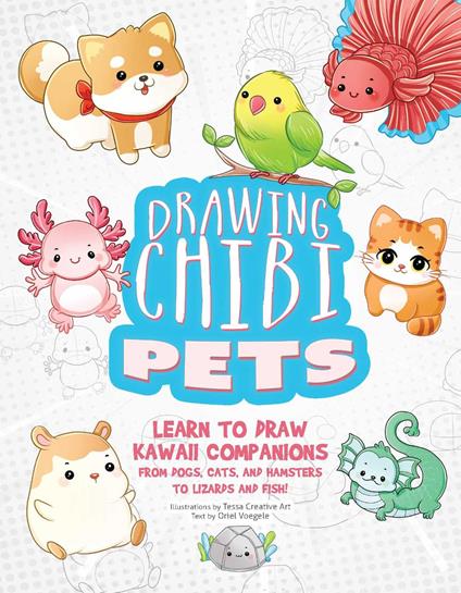 Drawing Chibi Pets - Tessa Creative Art,TessaCreative Art - ebook