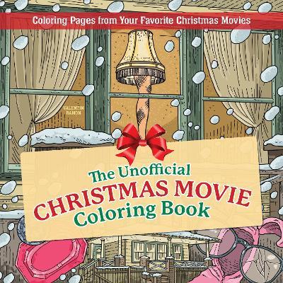 The Unofficial Christmas Movie Coloring Book: Coloring Pages from Your Favorite Christmas Movies - Valentin Ramon - cover