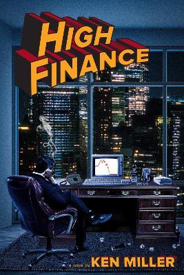 High Finance: A Novel - Ken Miller - cover