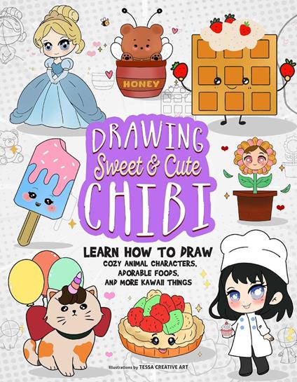 Drawing Sweet and Cute Chibi - Tessa Creative Art - ebook
