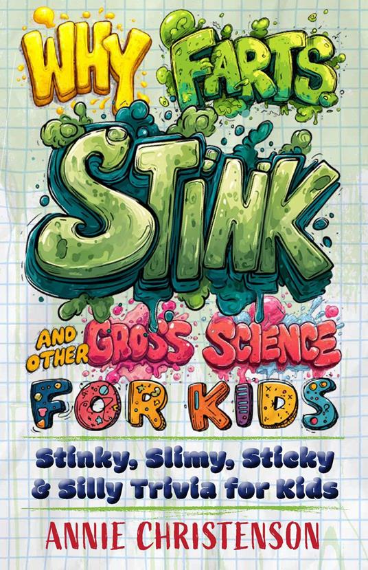 Why Farts Stink and Other Gross Science for Kids - Annie Christenson - ebook
