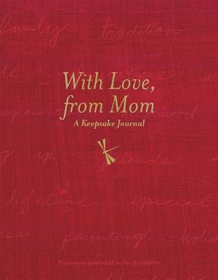 With Love, From Mom: A Keepsake Journal of Memories, Wishes, and Wisdom for My Children - Dionna Ford - cover
