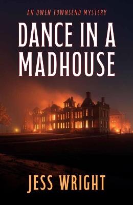 Dance in a Madhouse: A Novel - Jess Wright - cover
