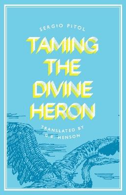 Taming the Divine Heron - Sergio Pitol - cover