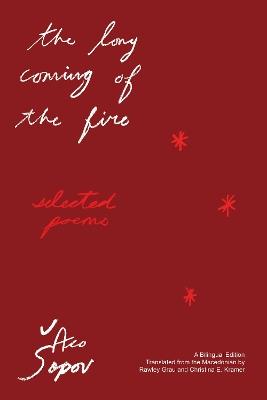 The Long Coming of the Fire: Selected Poems - Aco Šopov - cover