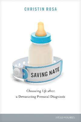 Saving Nate: Choosing Life after a Devastating Prenatal Diagnosis - Christin Rosa - cover