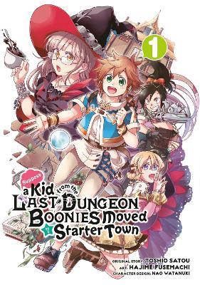 Suppose A Kid From The Last Dungeon Boonies Moved To A Starter Town 1 (manga) - Toshio Satou - cover