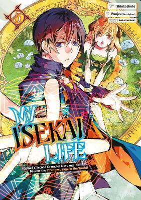 My Isekai Life 05: I Gained A Second Character Class And Became The Strongest Sage In The World! - Shinkoshoto - cover