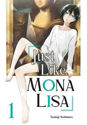 Just Like Mona Lisa 01 - Tsumuji Yoshimura - cover