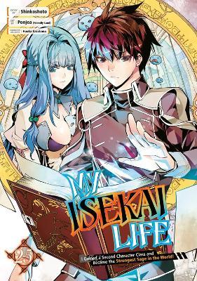 My Isekai Life 25: I Gained a Second Character Class and Became the Strongest Sage in the World! - Shinkoshoto,Ponjea (Friendly Lan,Huuka Kazabana - cover