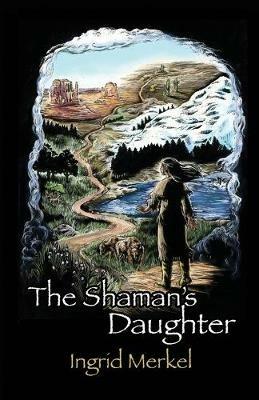 The Shaman's Daughter - Ingrid Merkel - cover