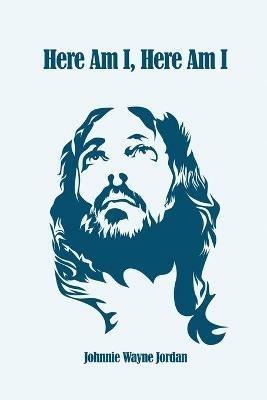 Here Am I, Here Am I - Johnnie Wayne Jordan - cover