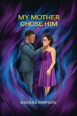 My Mother Chose Him - Sharae Simpson - cover