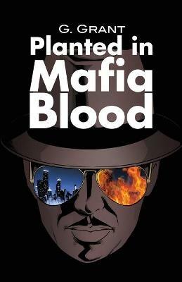 Planted in Mafia Blood - G Grant - cover