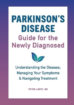 Parkinson's Disease Guide for the Newly Diagnosed - Peter LeWitt MD - cover