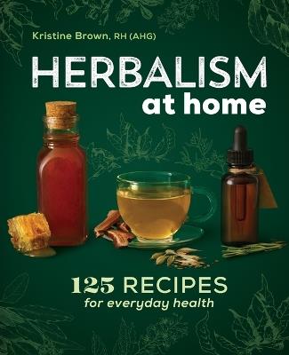 Herbalism at Home - Kristine Brown - cover