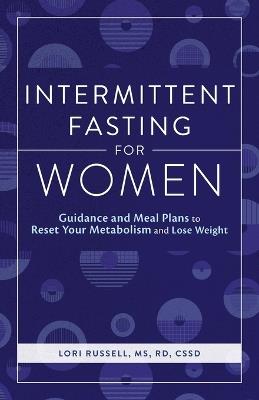Intermittent Fasting for Women - Loris Russell MS, RD< CSSD - cover