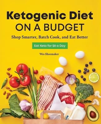 Ketogenic Diet on a Budget - Wes Shoemaker - cover