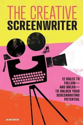 The Creative Screenwriter - Julian Hoxter - cover