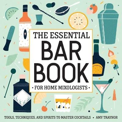 The Essential Bar Book for Home Mixologists - Amy Traynor - cover