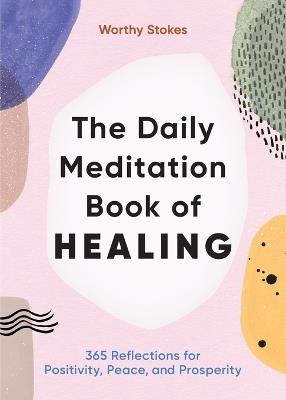 The Daily Meditation Book of Healing - Worthy Stokes - cover