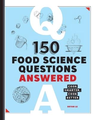 150 Food Science Questions Answered - Bryan Le - cover