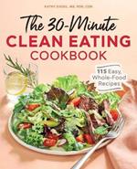 The 30-Minute Clean Eating Cookbook