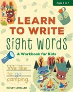 Learn to Write Sight Words: A Workbook for Kids