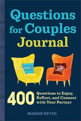 Questions for Couples Journal: 400 Questions to Enjoy, Reflect, and Connect with Your Partner - Maggie Reyes - cover