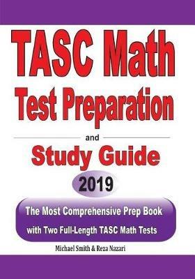 TASC Math Test Preparation and study guide: The Most Comprehensive Prep Book with Two Full-Length TASC Math Tests - Michael Smith - cover