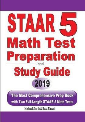 STAAR 5 Math Test Preparation and Study Guide: The Most Comprehensive Prep Book with Two Full-Length STAAR Math Tests - Michael Smith,Reza Nazari - cover