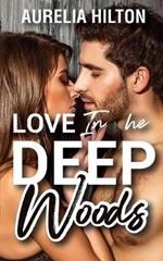 Love in the Deep Woods: A Hot & Steamy Aurelia Hilton's Romance Short Novel Book 10