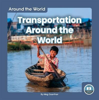 Around the World: Transportation Around the World - Meg Gaertner - cover