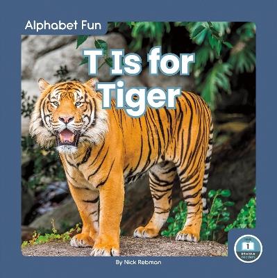 Alphabet Fun: T is for Tiger - Nick Rebman - cover