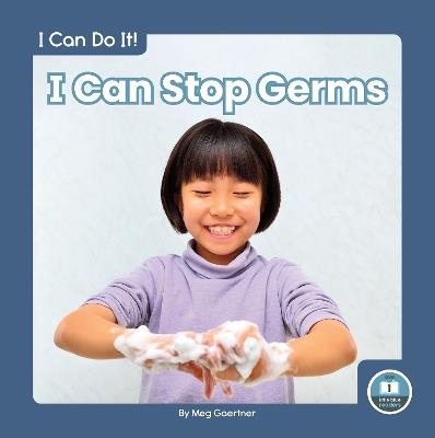 I Can Do It! I Can Stop Germs - Meg Gaertner - cover