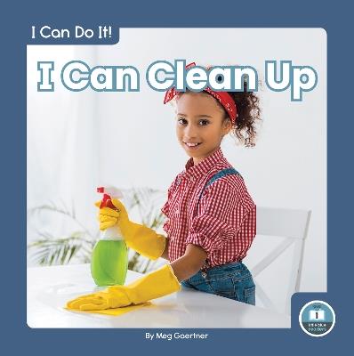 I Can Do It! I Can Clean Up - Meg Gaertner - cover