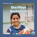 She Plays Sports: She Plays Basketball