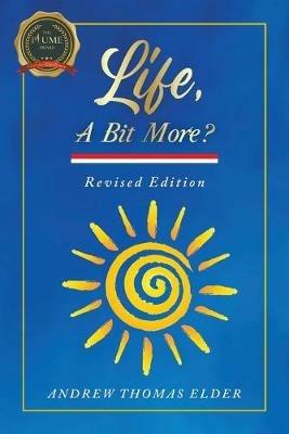 Life, A Bit More?: Revised Edition - Andrew Elder - cover