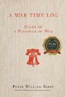 A War Time Log: Diary of a Prisoner of War - Peter William Sooby - cover