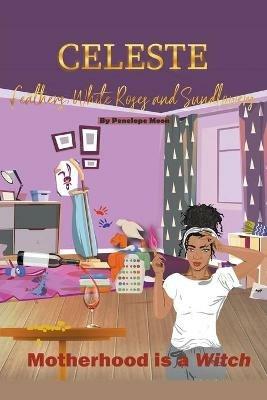 Celeste: Feathers, white roses and sunflowers - Penelope Moon - cover