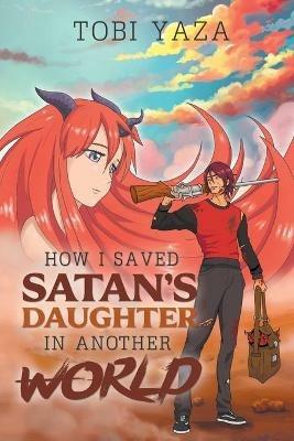 How I Saved Satan's Daughter in Another World - Tobi Yaza - cover