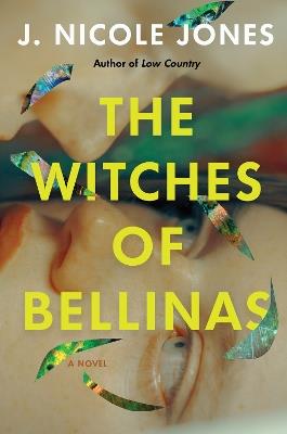 The Witches of Bellinas: A Novel - J. Nicole Jones - cover
