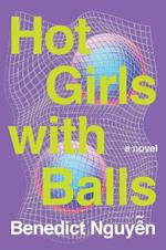 Hot Girls with Balls: A Novel