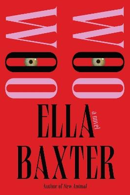 Woo Woo: A Novel - Ella Baxter - cover