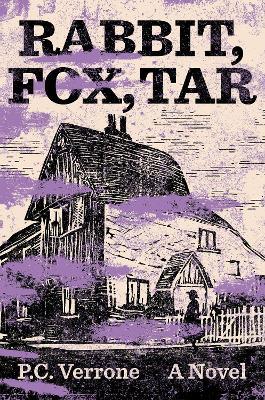 Rabbit, Fox, Tar: A Novel - P.C. Verrone - cover